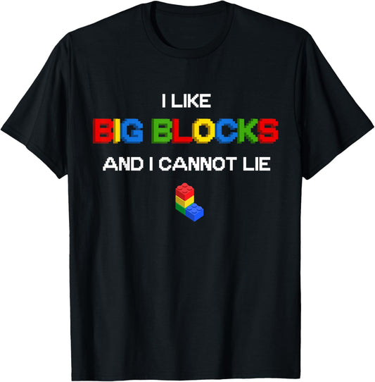 Funny I Like Big Building Blocks I Cannot Lie T-Shirt - T-Shirt | Black
