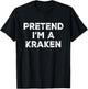 Pretend I'm A Kraken Lazy Halloween Costume T-Shirt - T-Shirt | Black