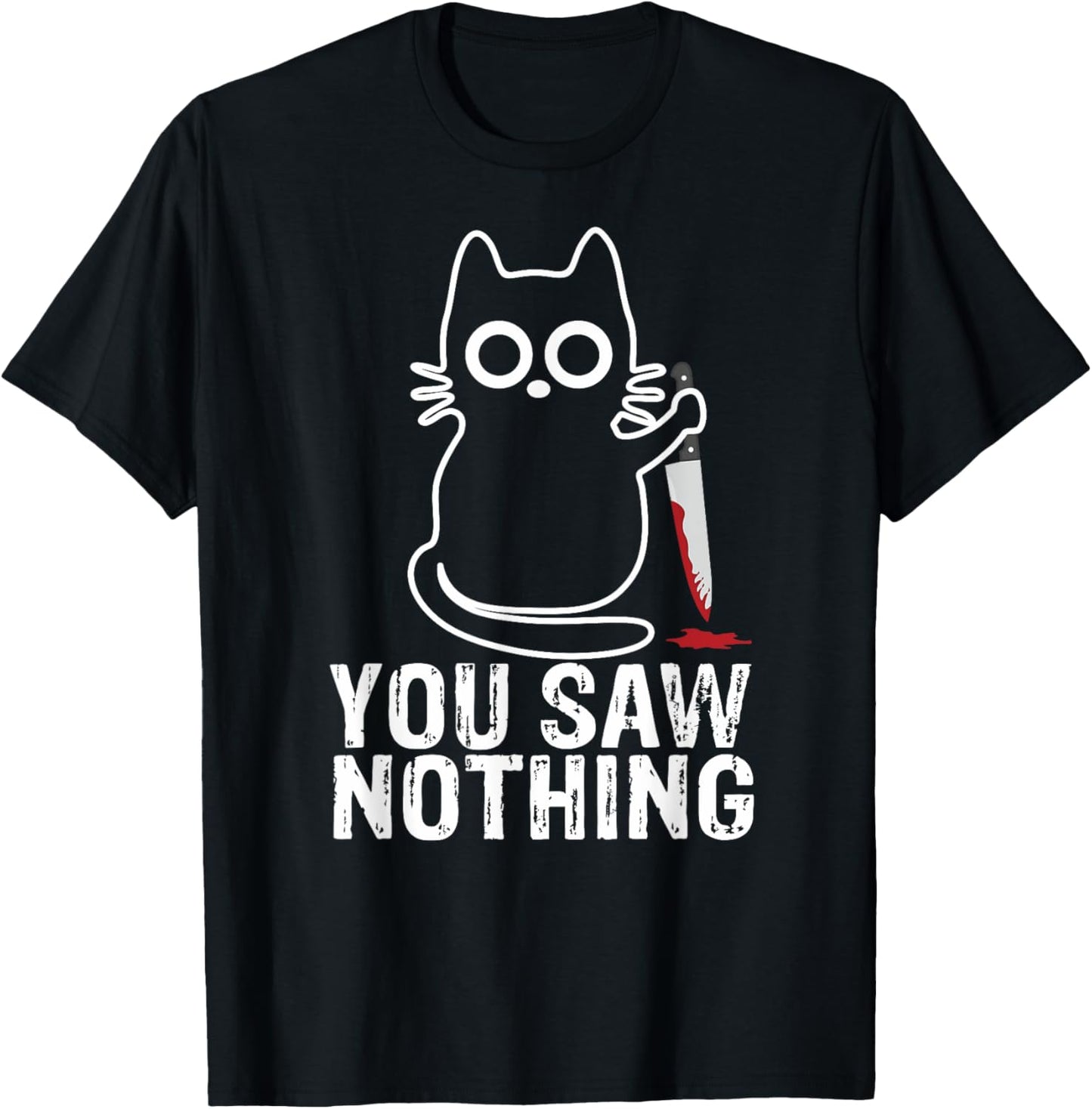 You Saw Nothing! - Funny Cat With Knife Graphic Design Men Women Girls Kids T-Shirt - T-Shirt | Black