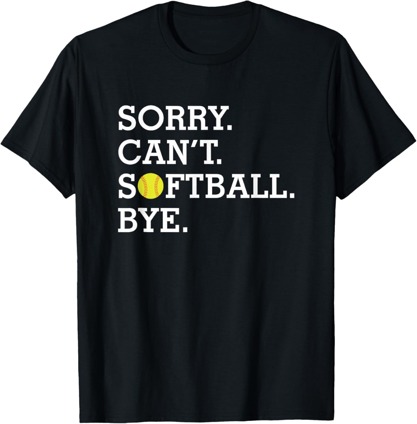 Sorry Can't Softball Bye Funny Girl's Women's Softball T-Shirt - T-Shirt | Black