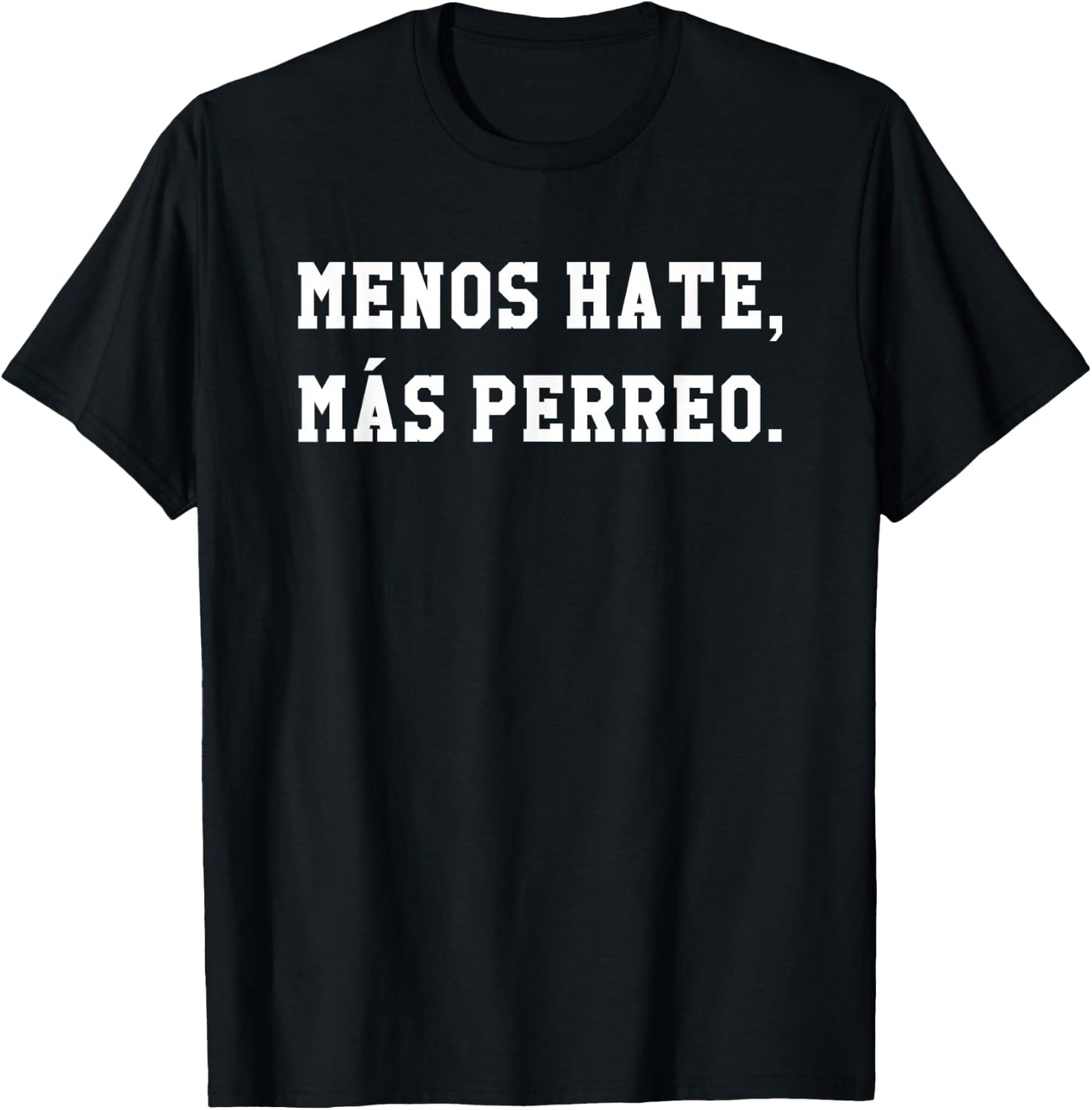 Menos Hate Mas Perreo Funny Reggae Dance Gift Small T-Shirt - T-Shirt | Black