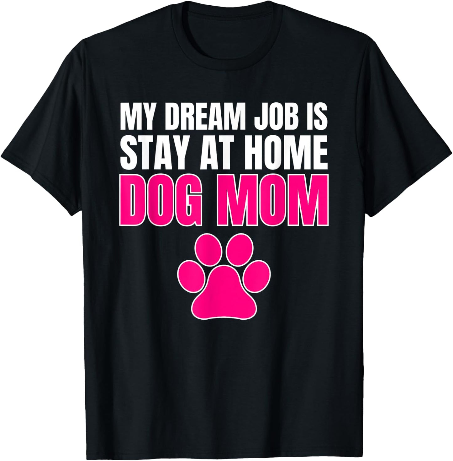 Dream Job Stay at Home Dog Mom Shirt T-Shirt - T-Shirt | Black