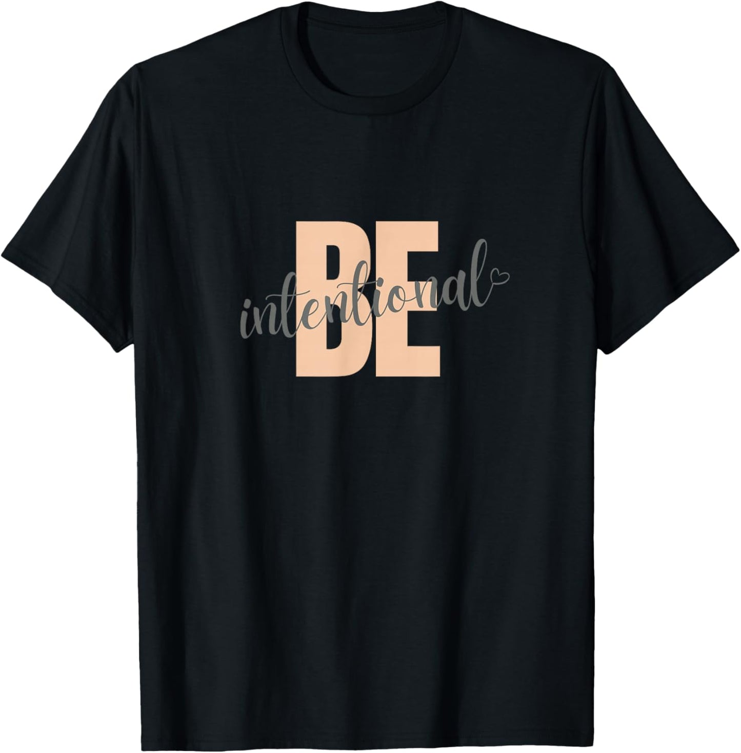 Be Intentional motivational saying with heart T-Shirt - T-Shirt | Black