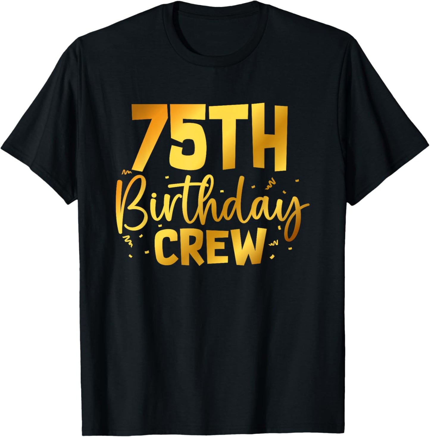 75th Birthday Crew Funny 75 Years Old Birthday Family Party T-Shirt - T-Shirt | Black