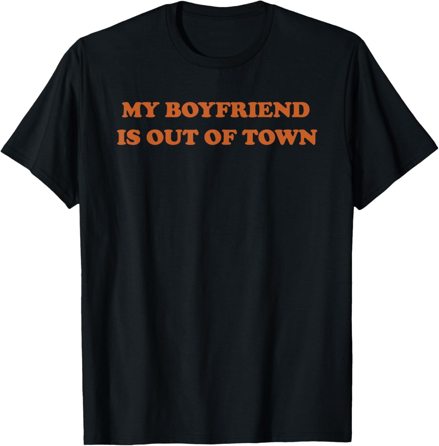 My Boyfriend Is Out Of Town T-Shirt - T-Shirt | Black