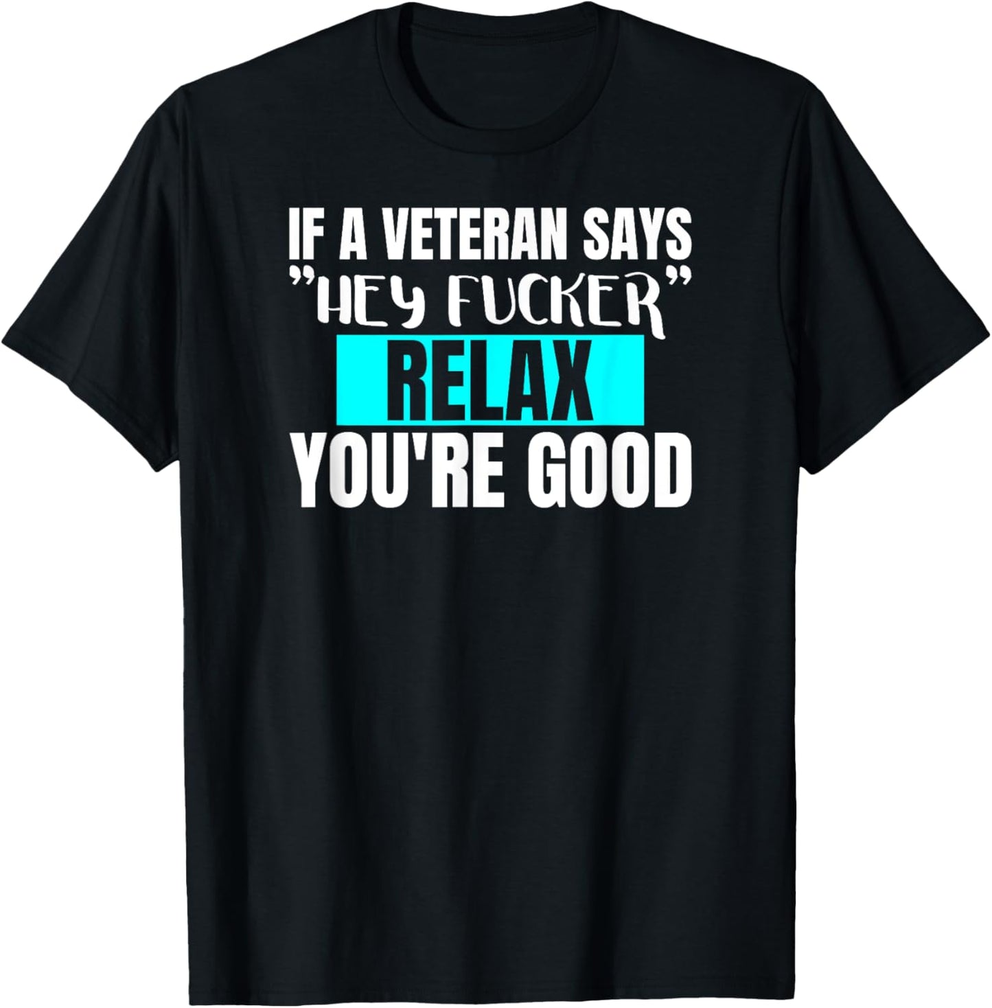 Funny Military & Veteran Hey Fucker Don't Worry Adult Humor T-Shirt - T-Shirt | Black