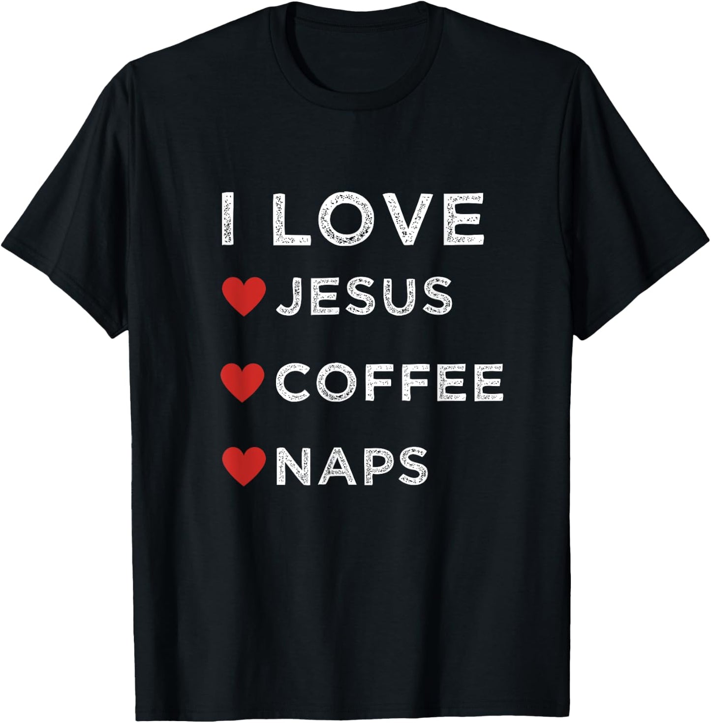 I Love Jesus, Coffee and Naps Christian Religious Shirt T-Shirt - T-Shirt | Black