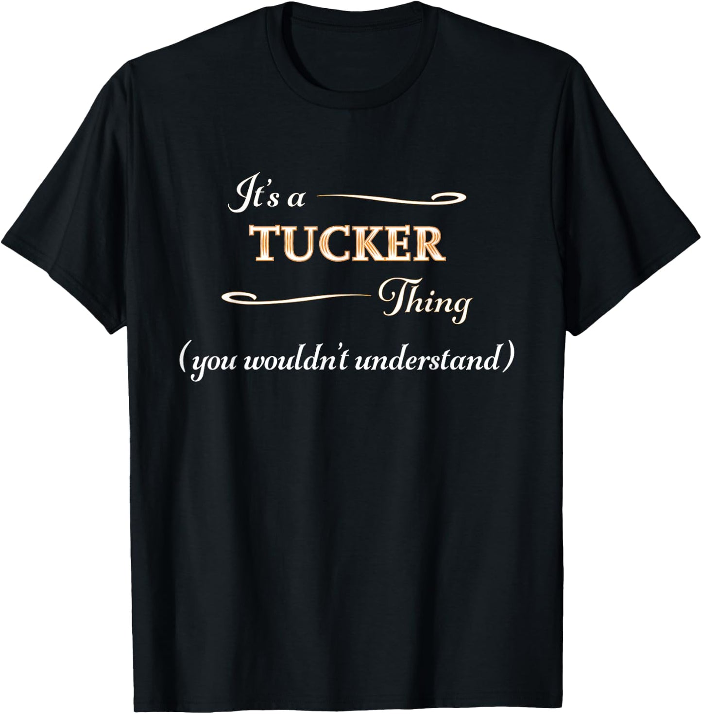 It's a TUCKER Thing, You Wouldn't Understand | Name Gift T-Shirt - T-Shirt | Black