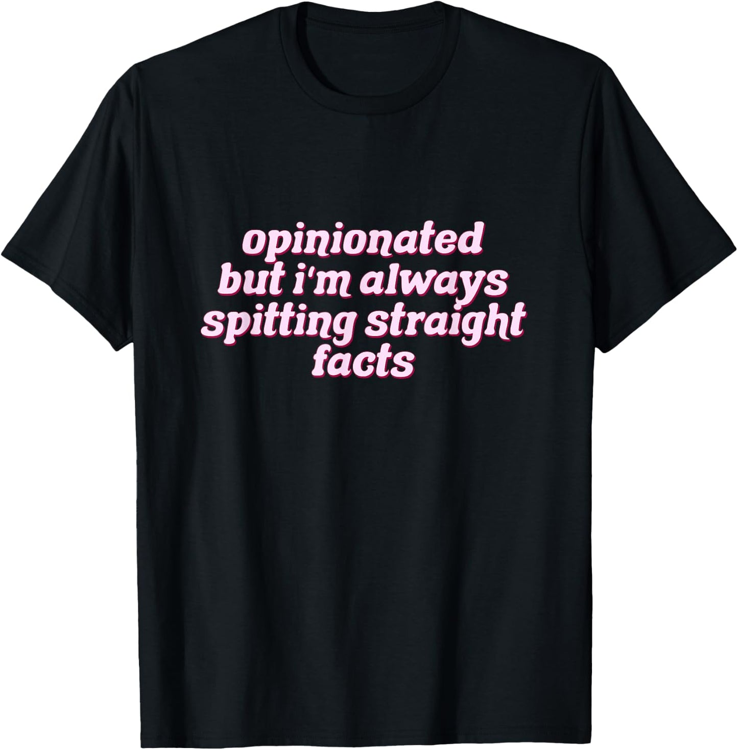 Opinionated But I'm Always Spitting Facts Funny T-Shirt - T-Shirt | Black