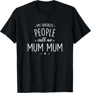 Mum Mum Design: My Favorite People Call Me Mum Mum T-Shirt - T-Shirt | Black