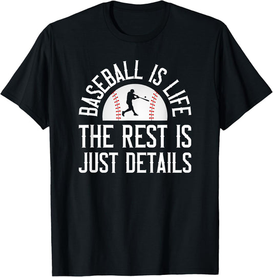Baseball Is Life The Rest Is Just Details T-Shirt - T-Shirt | Black