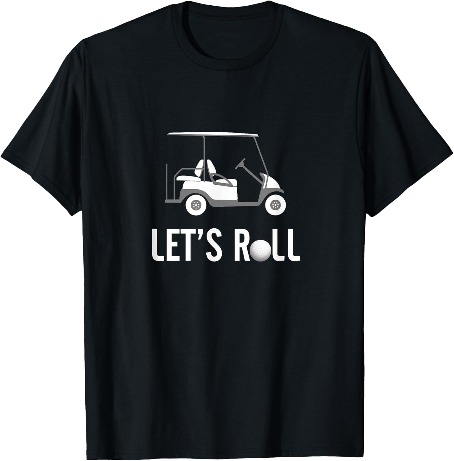 Let's roll funny golf cart T-Shirt - T-Shirt | Black