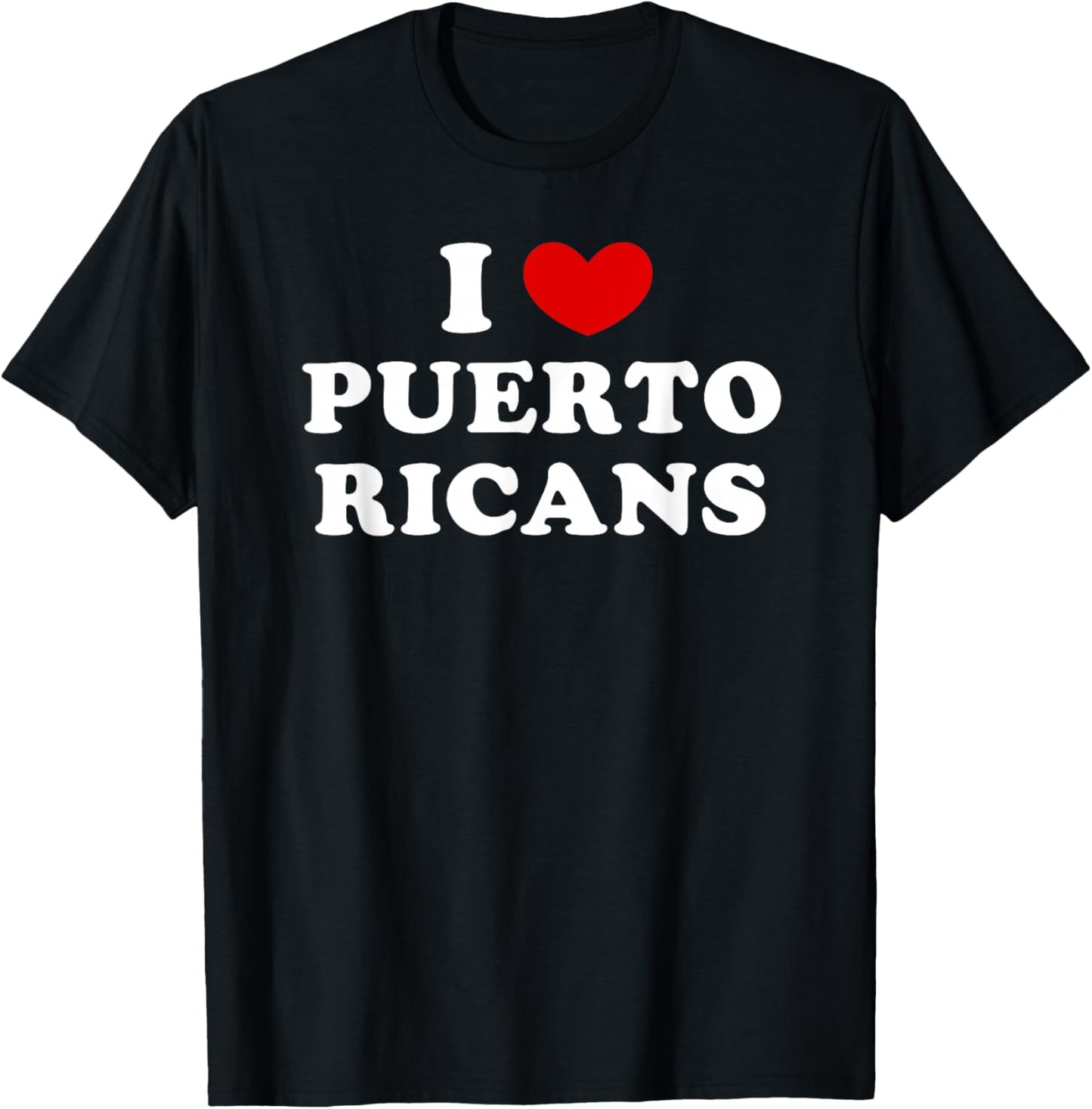 I Love Puerto Ricans, I Heart Puerto Ricans T-Shirt - T-Shirt | Black