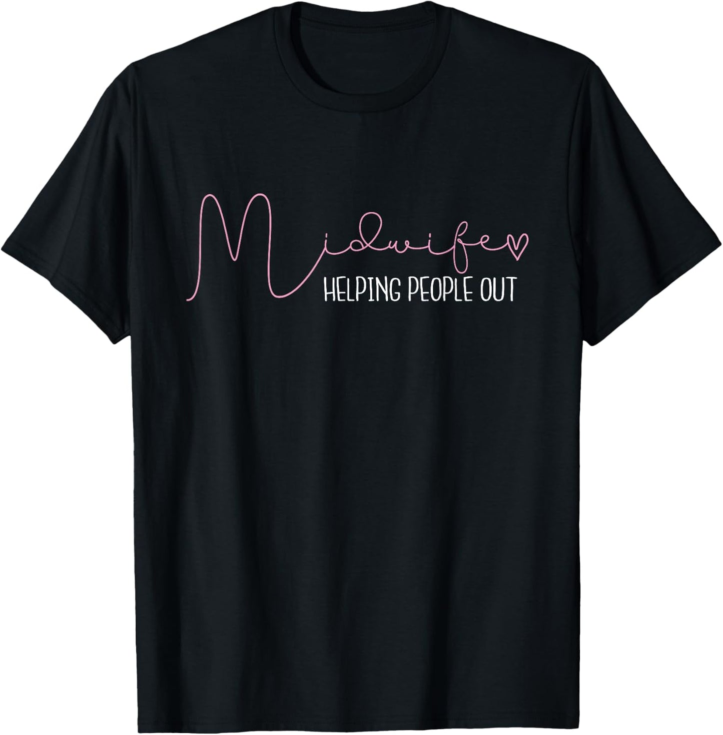 Midwife Helping People Out - Baby Catcher Doula Midwifery T-Shirt - T-Shirt | Black