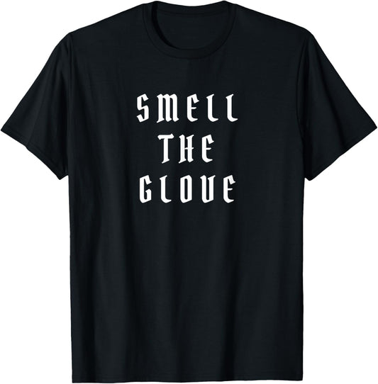 Smell the Glove T-Shirt - T-Shirt | Black