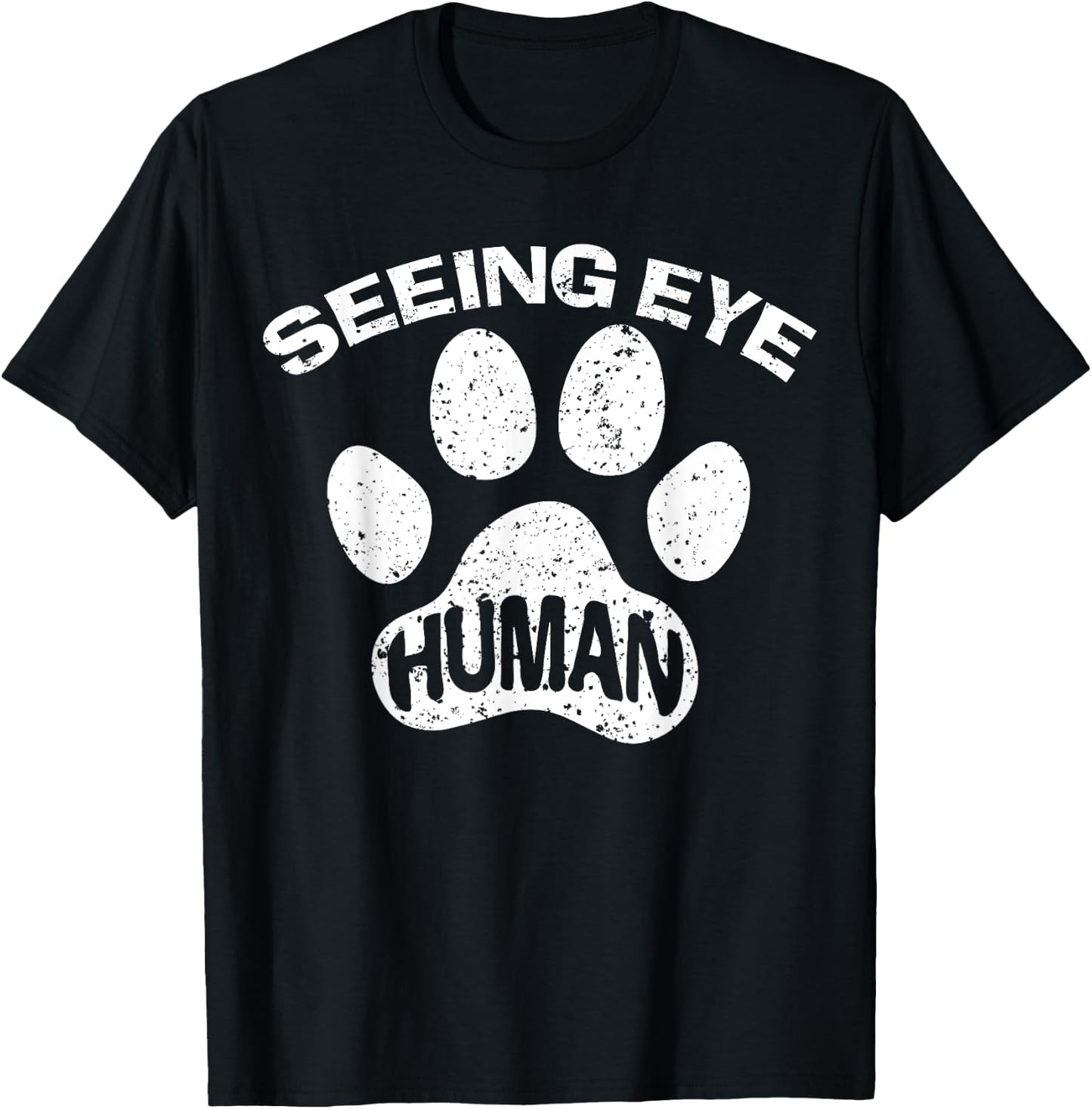 Seeing Eye Human Funny Blind Foster Dog Owner Pet Lover Gift T-Shirt - T-Shirt | Black