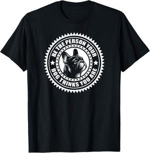 French Bulldog - Be the person your dog thinks.. T-Shirt - T-Shirt | Black