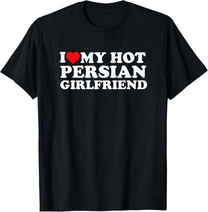 I Love My Hot Persian Girlfriend T-Shirt - T-Shirt | Black