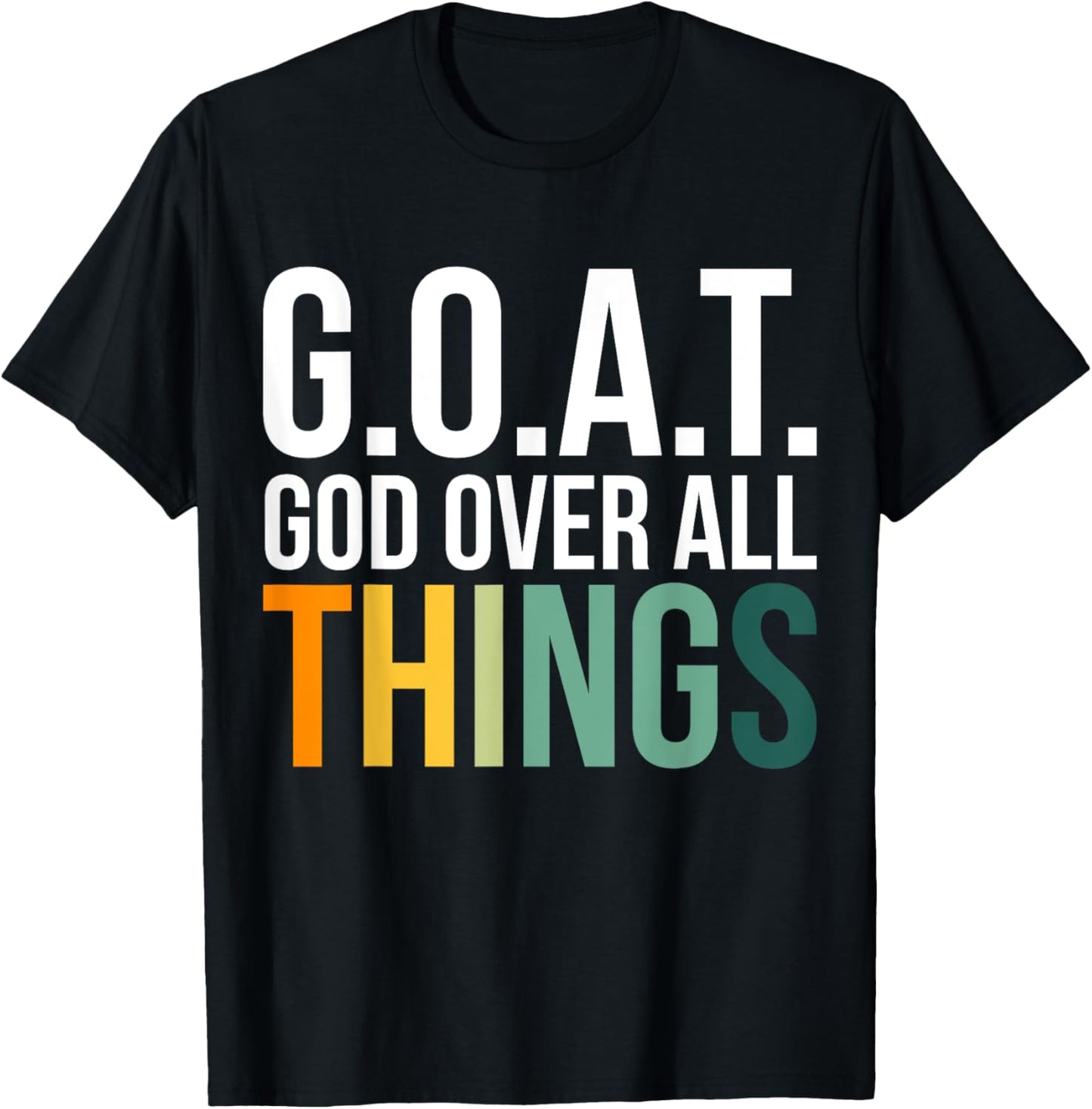 G.O.A.T. God Over All Things T-Shirt - T-Shirt | Black