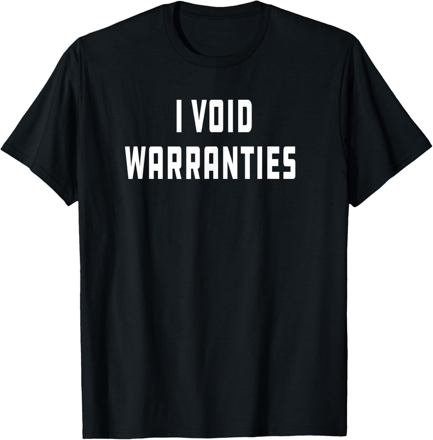 I Void Warranties Joke Mechanic Engineer Garage Funny T-Shirt - T-Shirt | Black