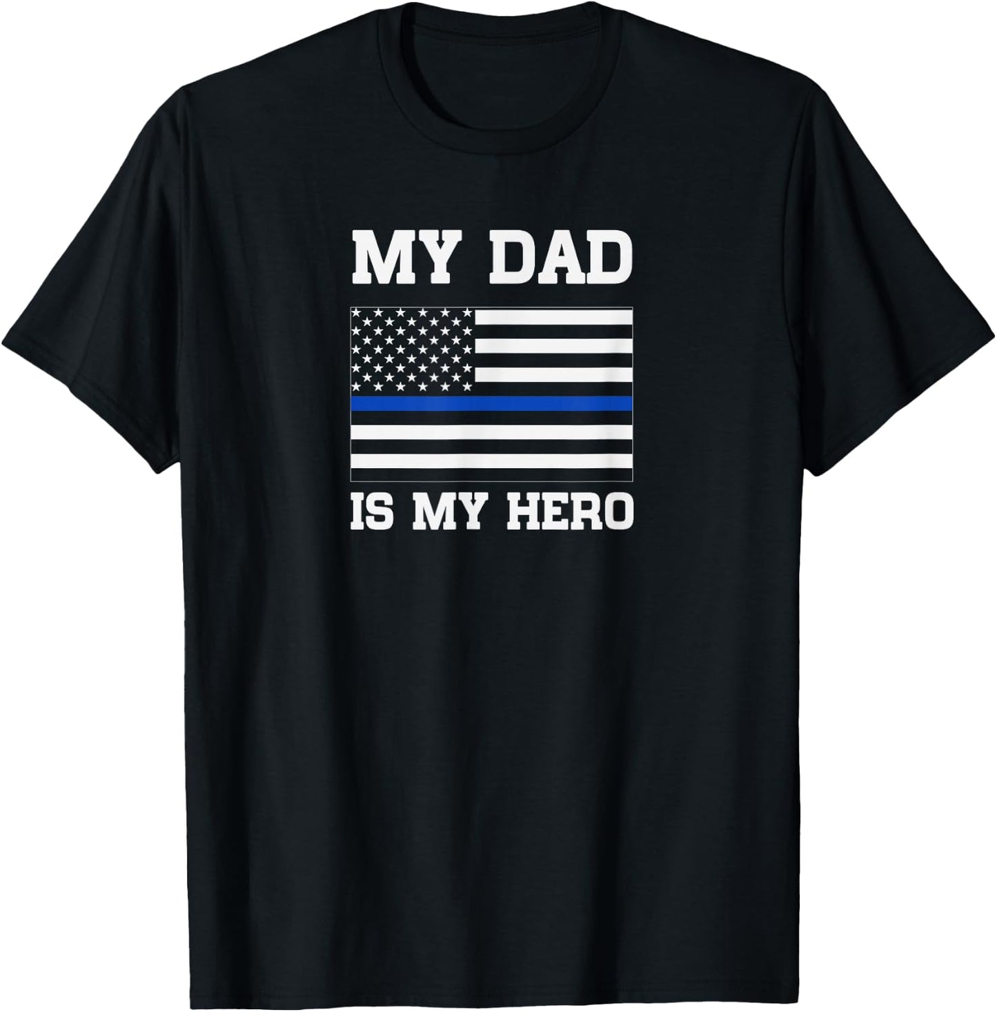 Thin Blue Line My Dad is My Hero Son Daughter of cop T-Shirt - T-Shirt | Black