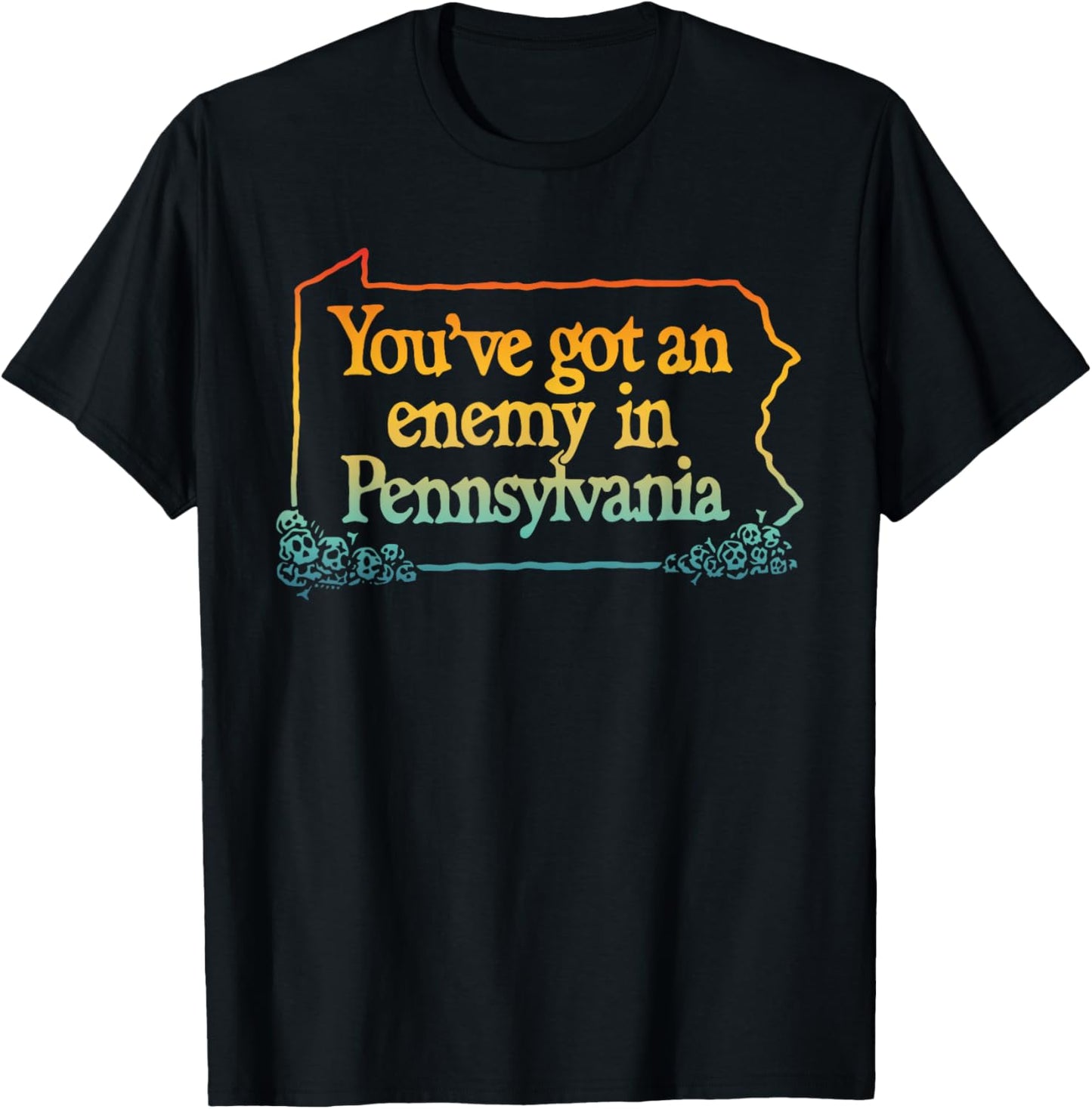 You've Got An Enemy In Pennsylvania Apparel T-Shirt - T-Shirt | Black