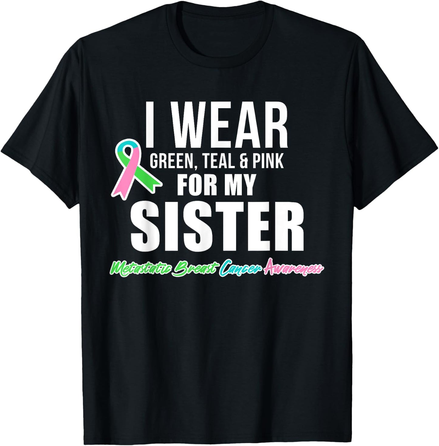 Metastatic Breast Cancer Shirt for Sister Cancer Awareness T-Shirt - T-Shirt | Black