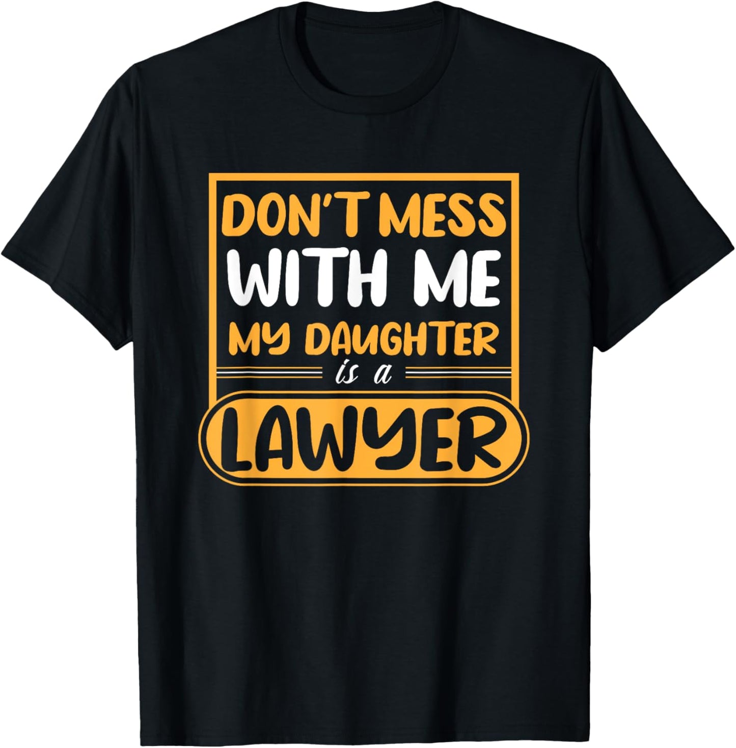 My Daughter Is A Lawyer T-Shirt - T-Shirt | Black