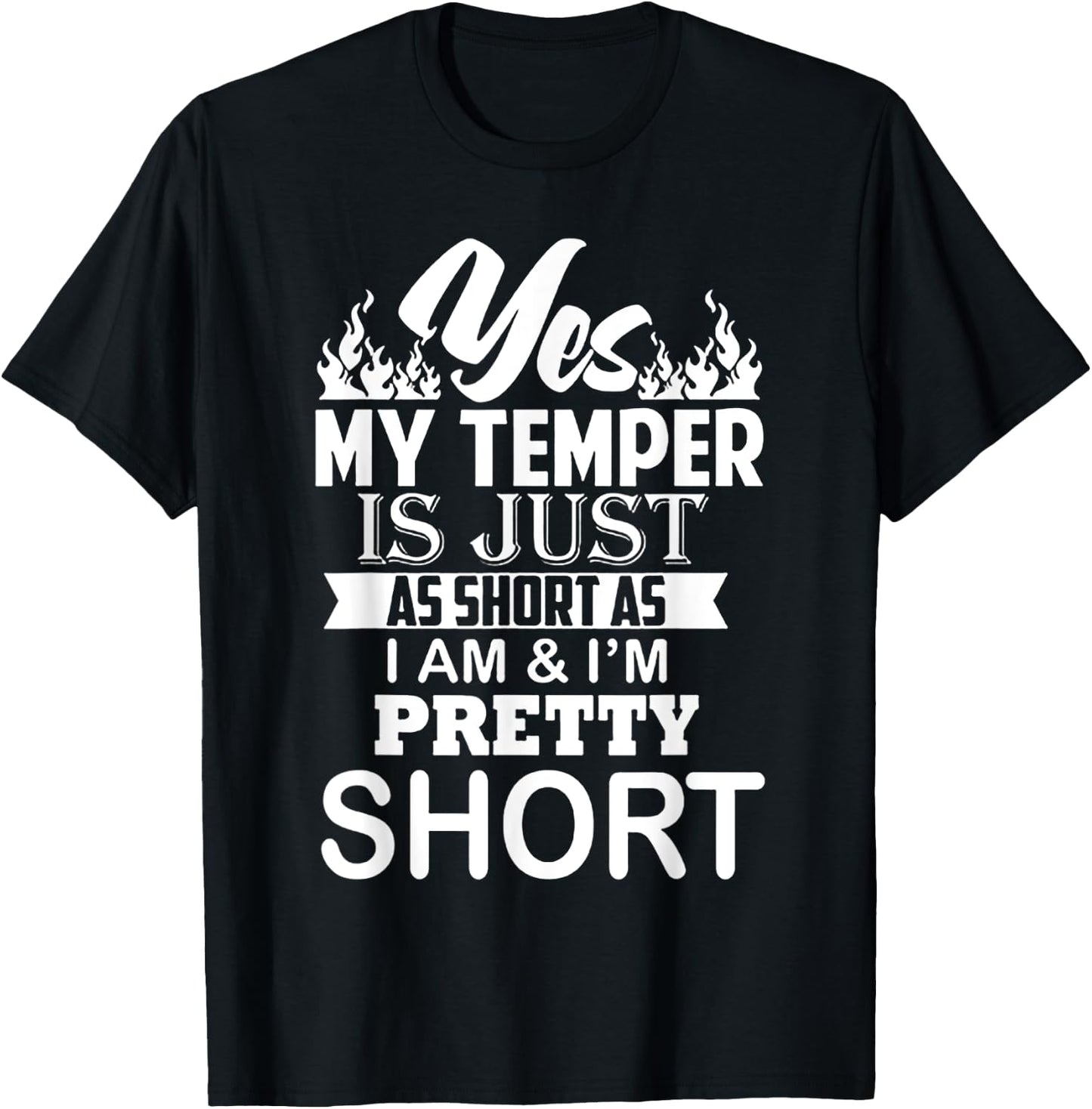 Yes My Temper Is Just As Short As I Am And I'm Pretty Short T-Shirt - T-Shirt | Black