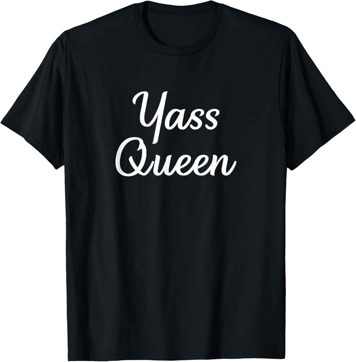 Yass Queen T-Shirt - T-Shirt | Black
