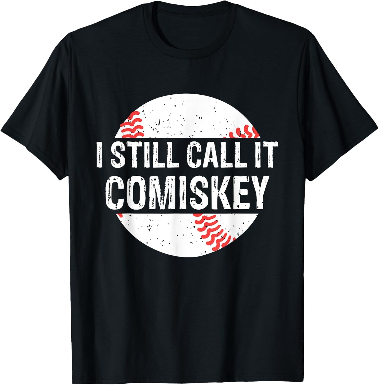 I Still Call It Comiskey Vintage Funny Gift Baseball Lover T-Shirt - T-Shirt | Black