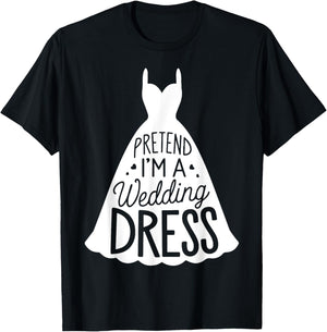 Easy Adult Halloween Costumes Pretend I'm A Wedding Dress T-Shirt - T-Shirt | Black