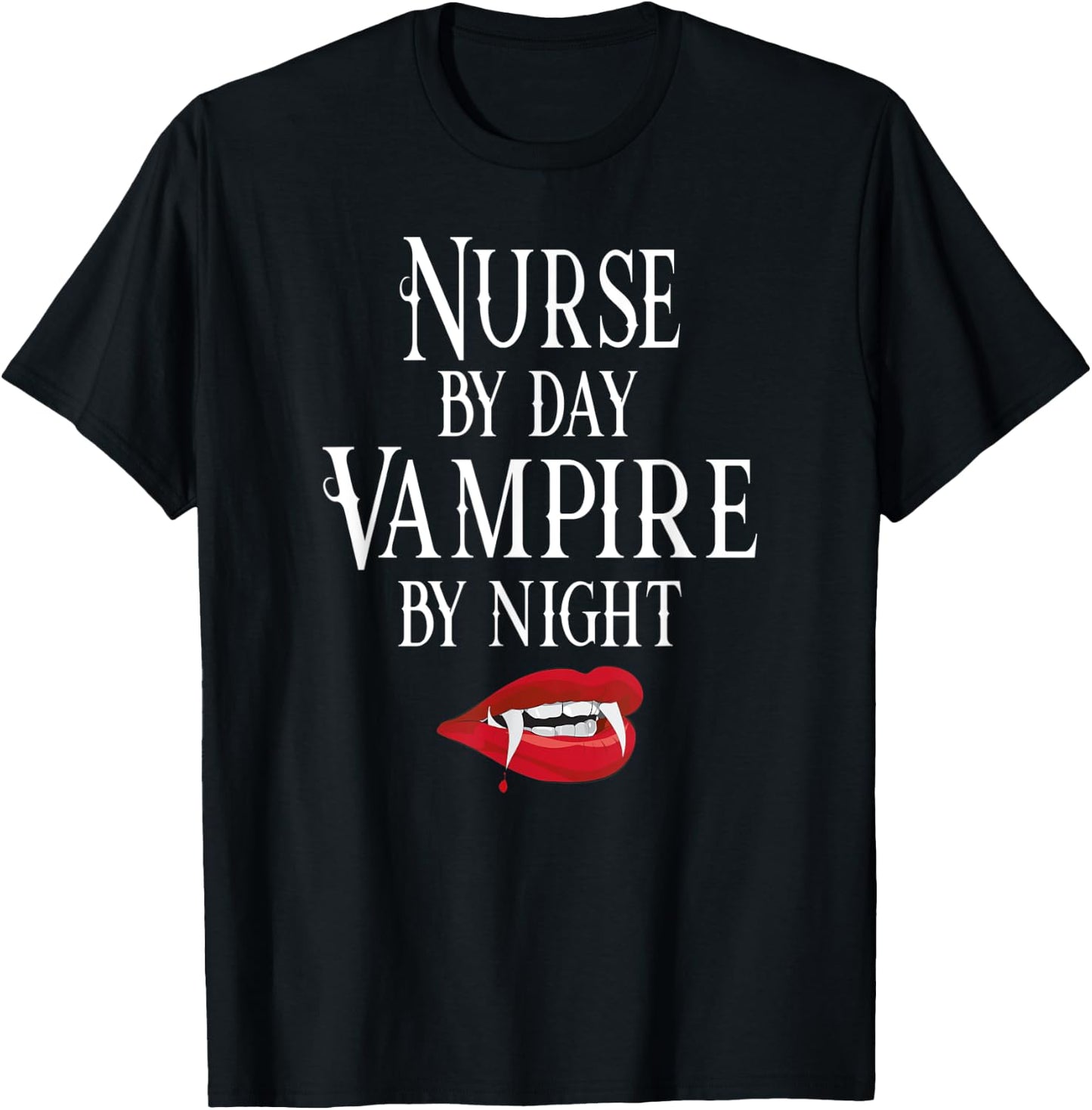 Funny Nurse Vampire Quote - Halloween Joke RN LPN CRNA T-Shirt - T-Shirt | Black