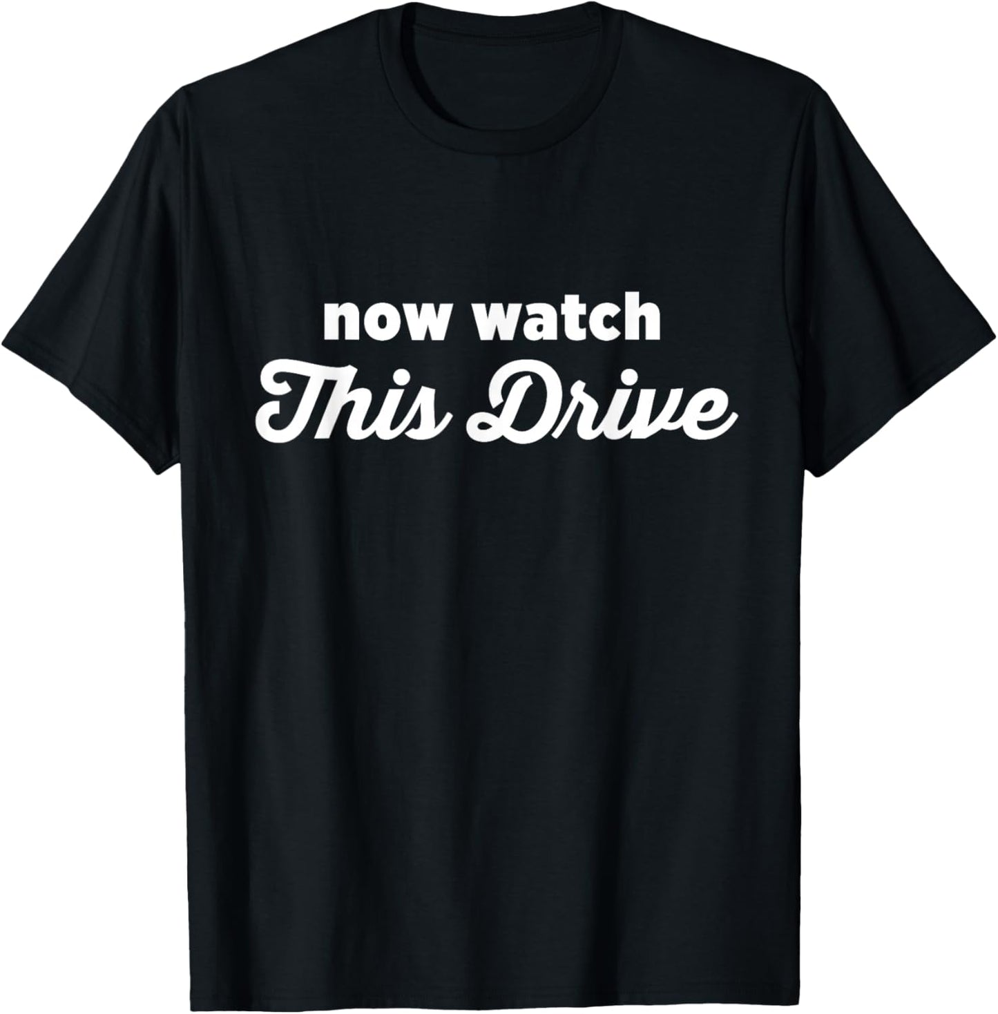 Now Watch This Drive Funny Golf T-Shirt - T-Shirt | Black