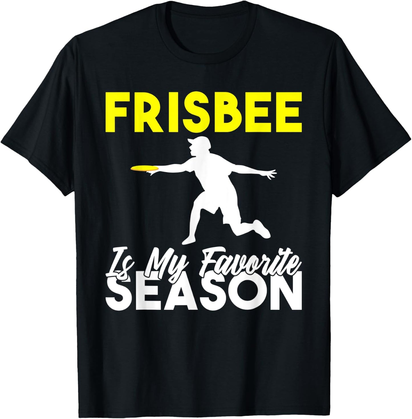 Frisbee is my favorite Season Frisbee T-Shirt - T-Shirt | Black
