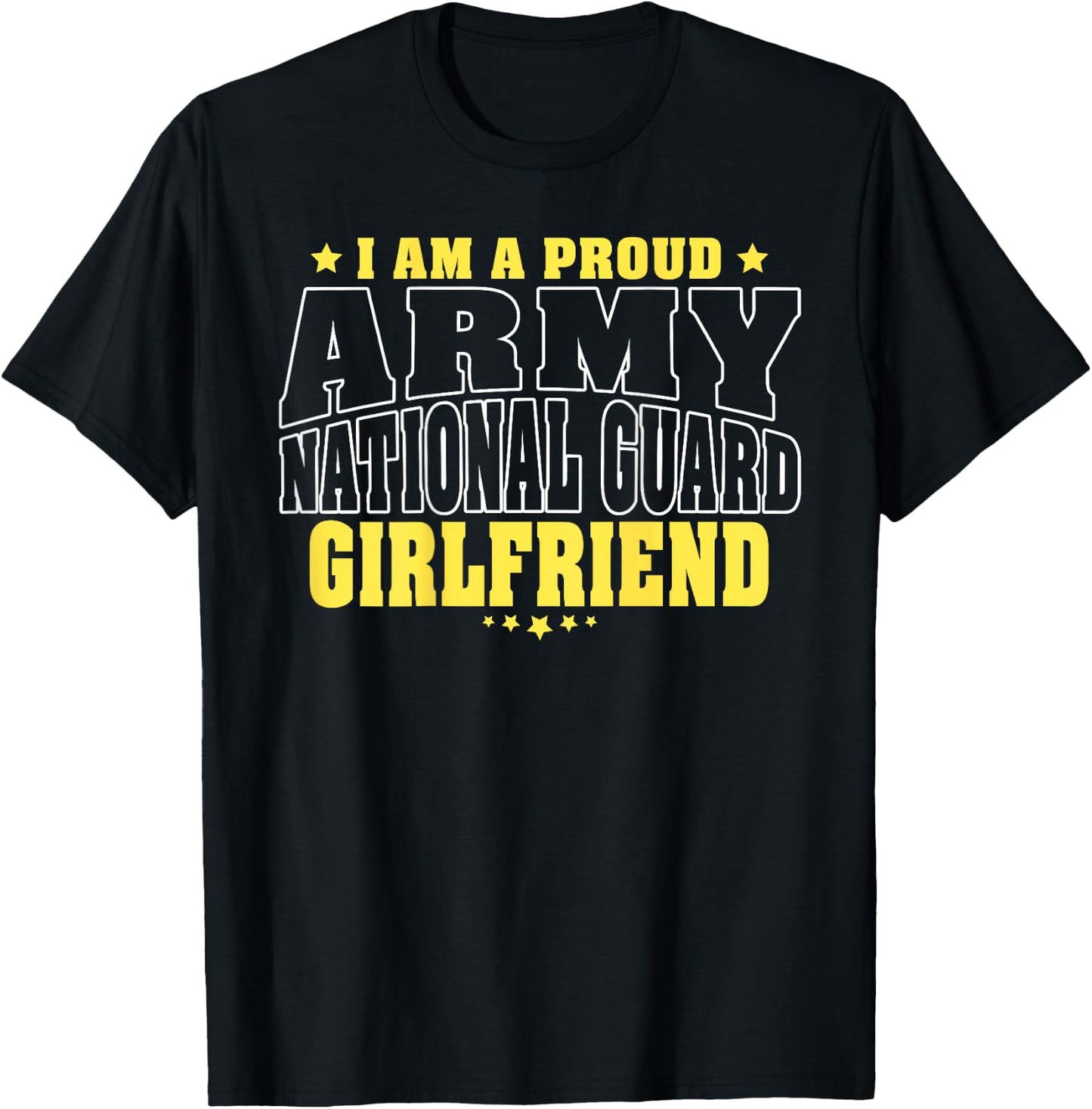 I Am A Proud Army National Guard Girlfriend Military Couple T-Shirt - T-Shirt | Black
