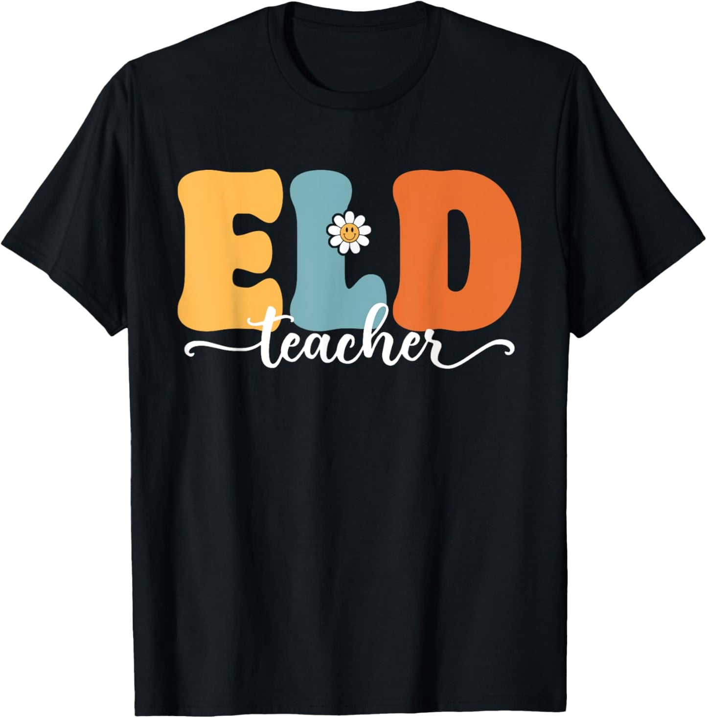 ELD Teacher Funny Back To School Teachers Students Women T-Shirt - T-Shirt | Black