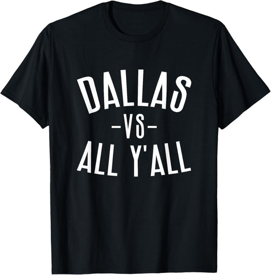 Dallas Vs All Y'All Funny Dallas Sports Games T-Shirt - T-Shirt | Black