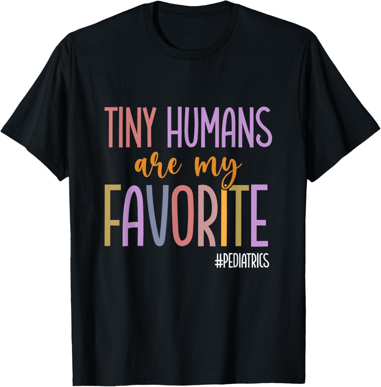 Tiny Humans Are My Favorite Pediatrics NICU Peds Nurse T-Shirt - T-Shirt | Black