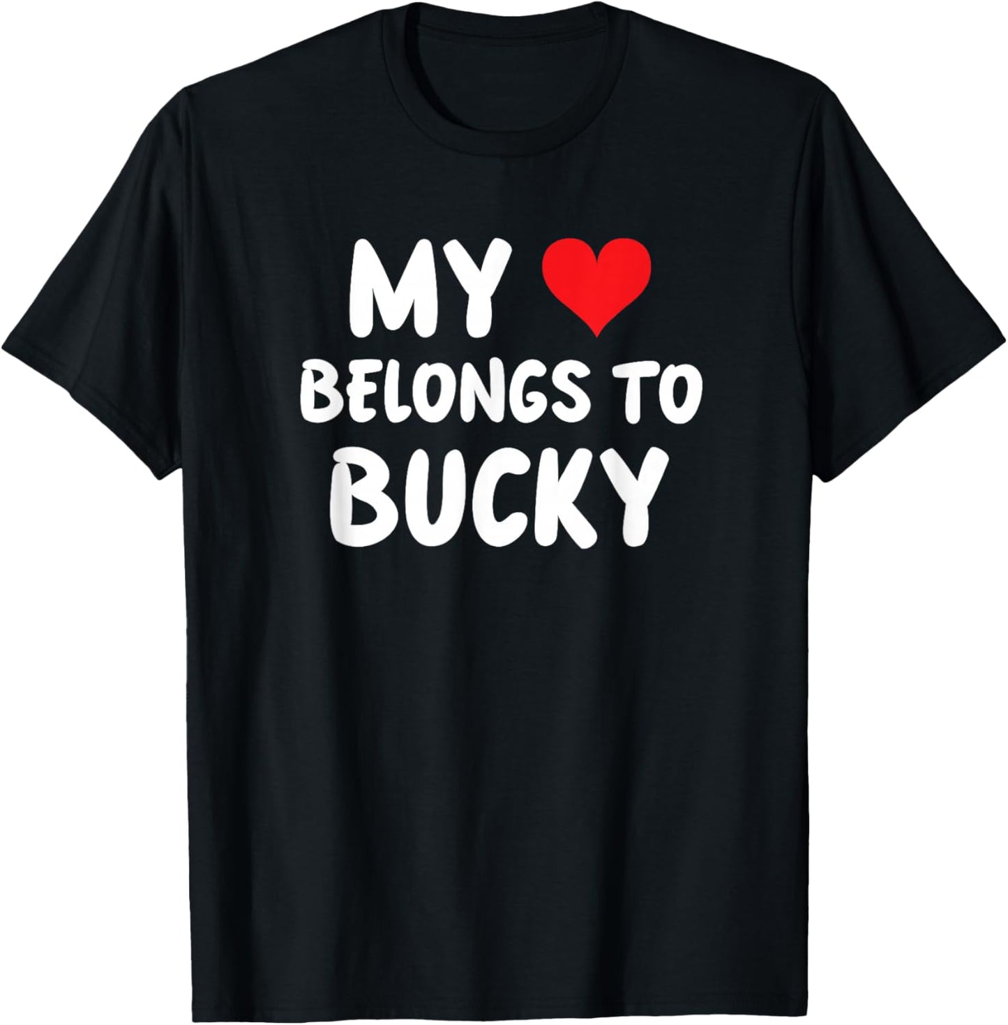 Bucky - My Heart Belongs to Bucky - Love T-Shirt - T-Shirt | Black
