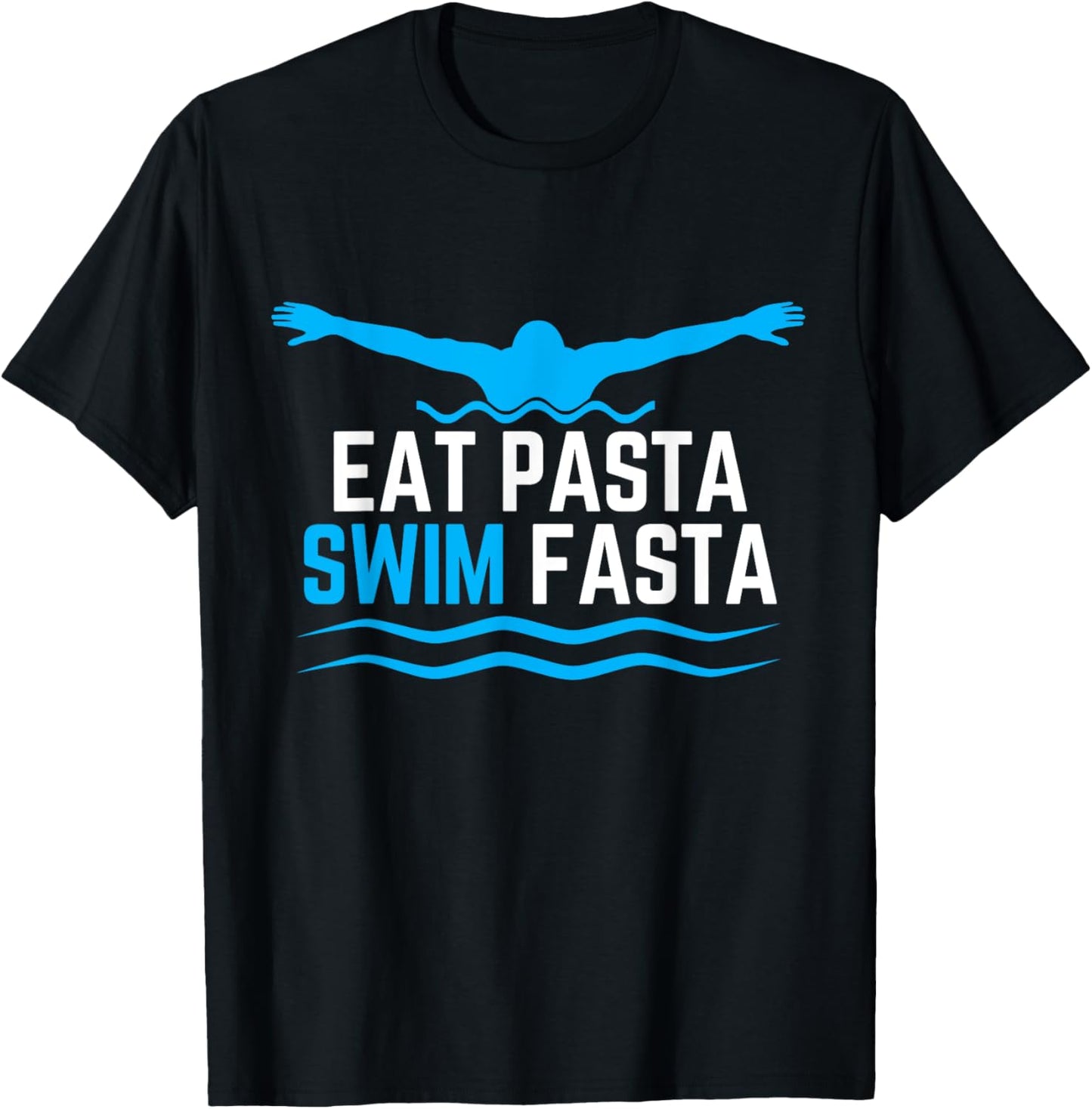 Eat Pasta Swim Fasta Design for a Swimmer Swimming T-Shirt - T-Shirt | Black
