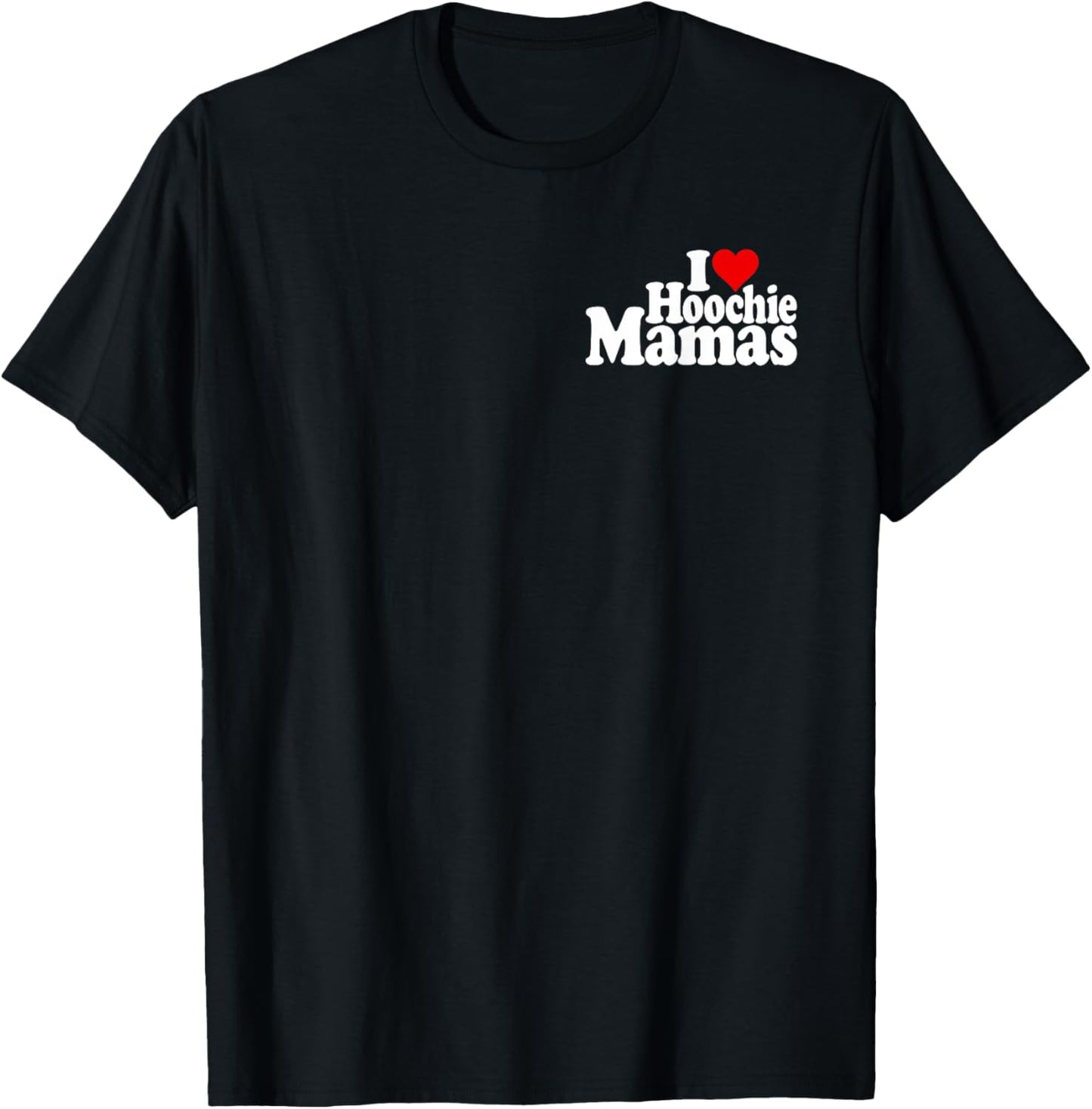 I Love Heart Hoochie Mamas T-Shirt - T-Shirt | Black