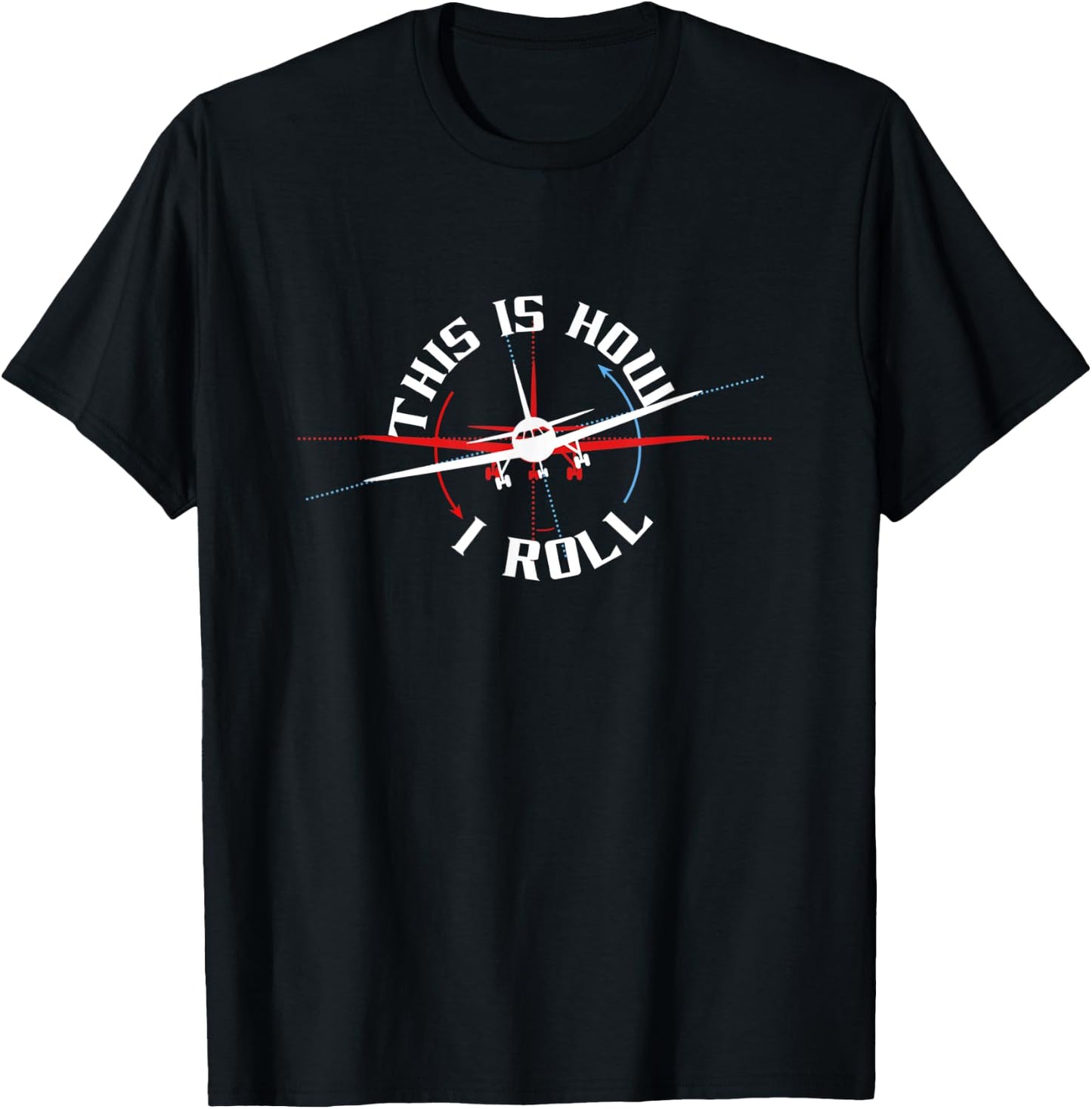 This Is How I Roll Airplane Pilot Funny Airline Travel Fun T-Shirt - T-Shirt | Black