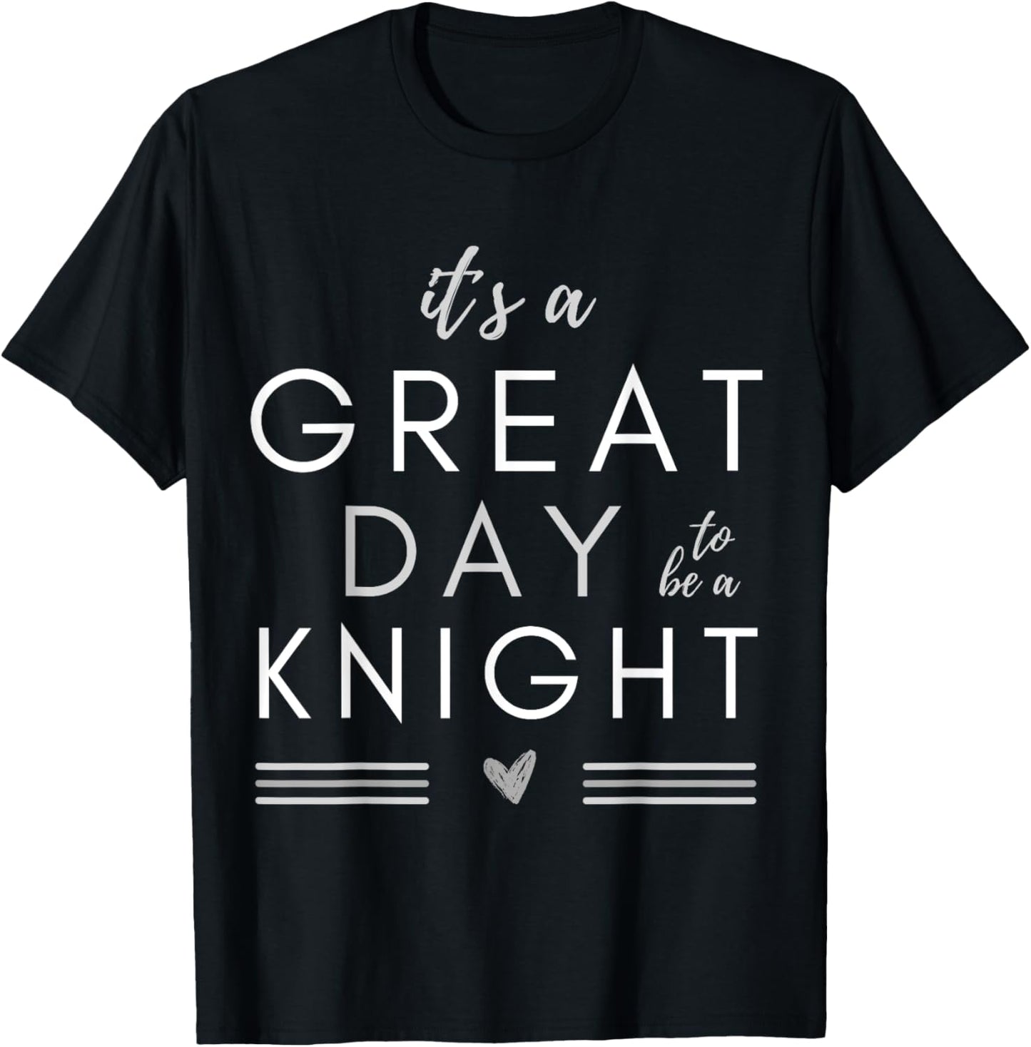 funny it´s a great day to be a knight Medieval Theme Knight T-Shirt - T-Shirt | Black