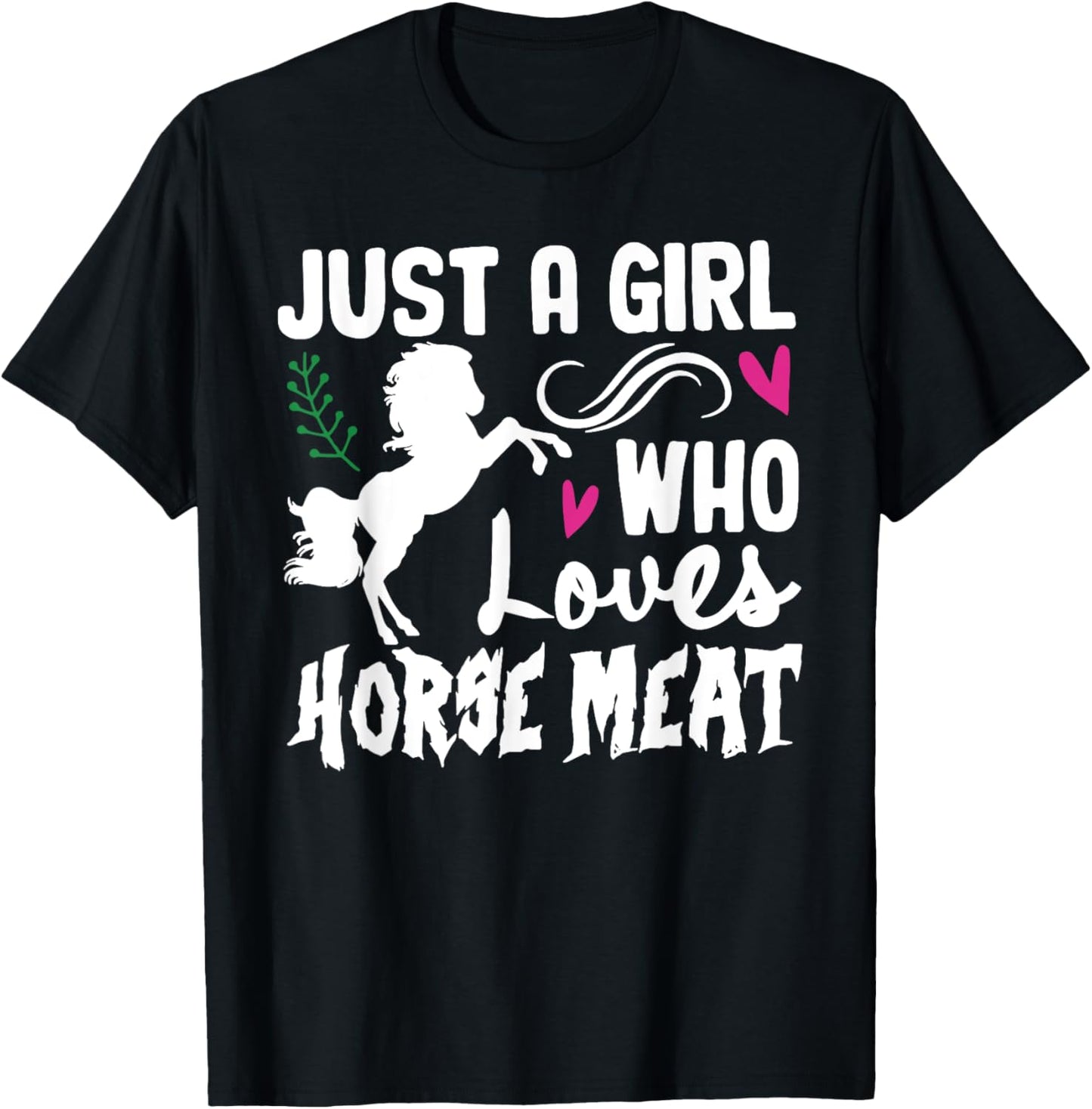 JUST A GIRL WHO Loves HORSE MEAT Funny design T-Shirt - T-Shirt | Black