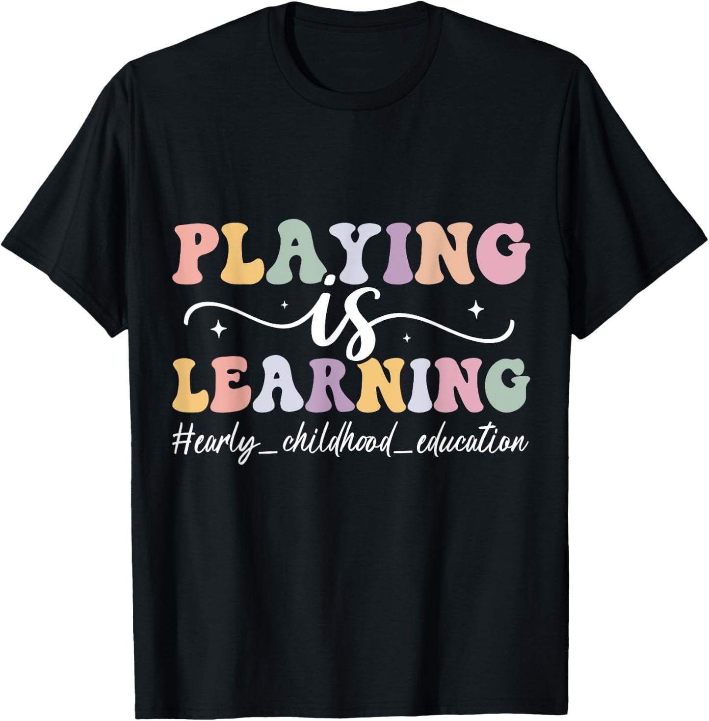 Playing Is Learning Funny Groovy Early Childhood Education T-Shirt - T-Shirt | Black