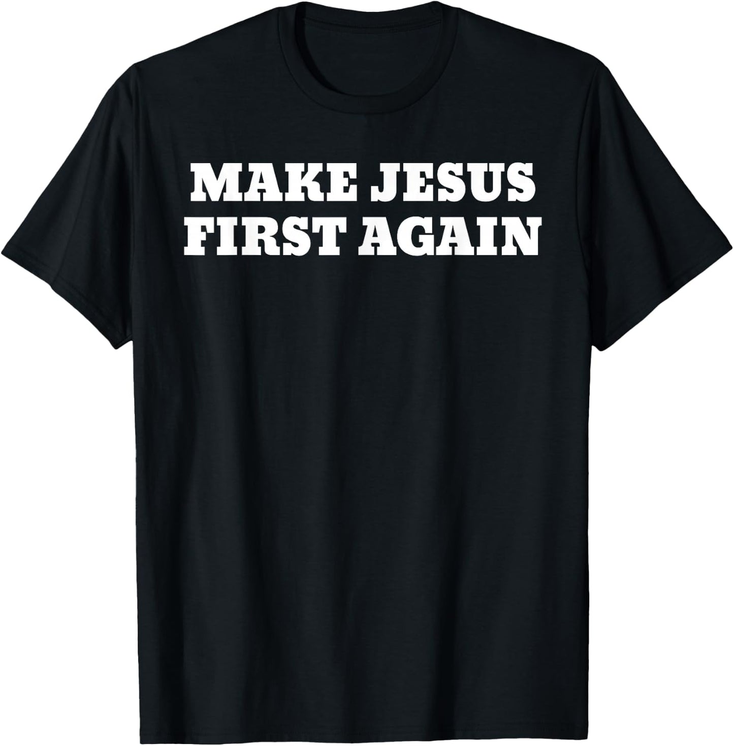 Make Jesus First Again T-Shirt - T-Shirt | Black