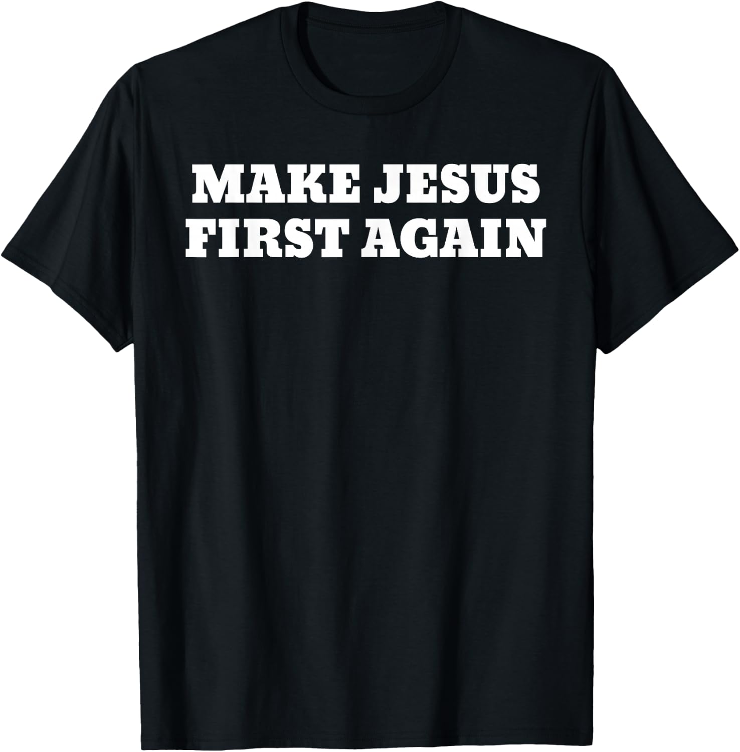 Make Jesus First Again T-Shirt - T-Shirt | Black