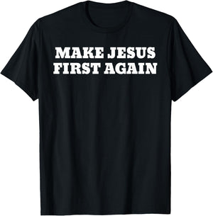 Make Jesus First Again T-Shirt - T-Shirt | Black