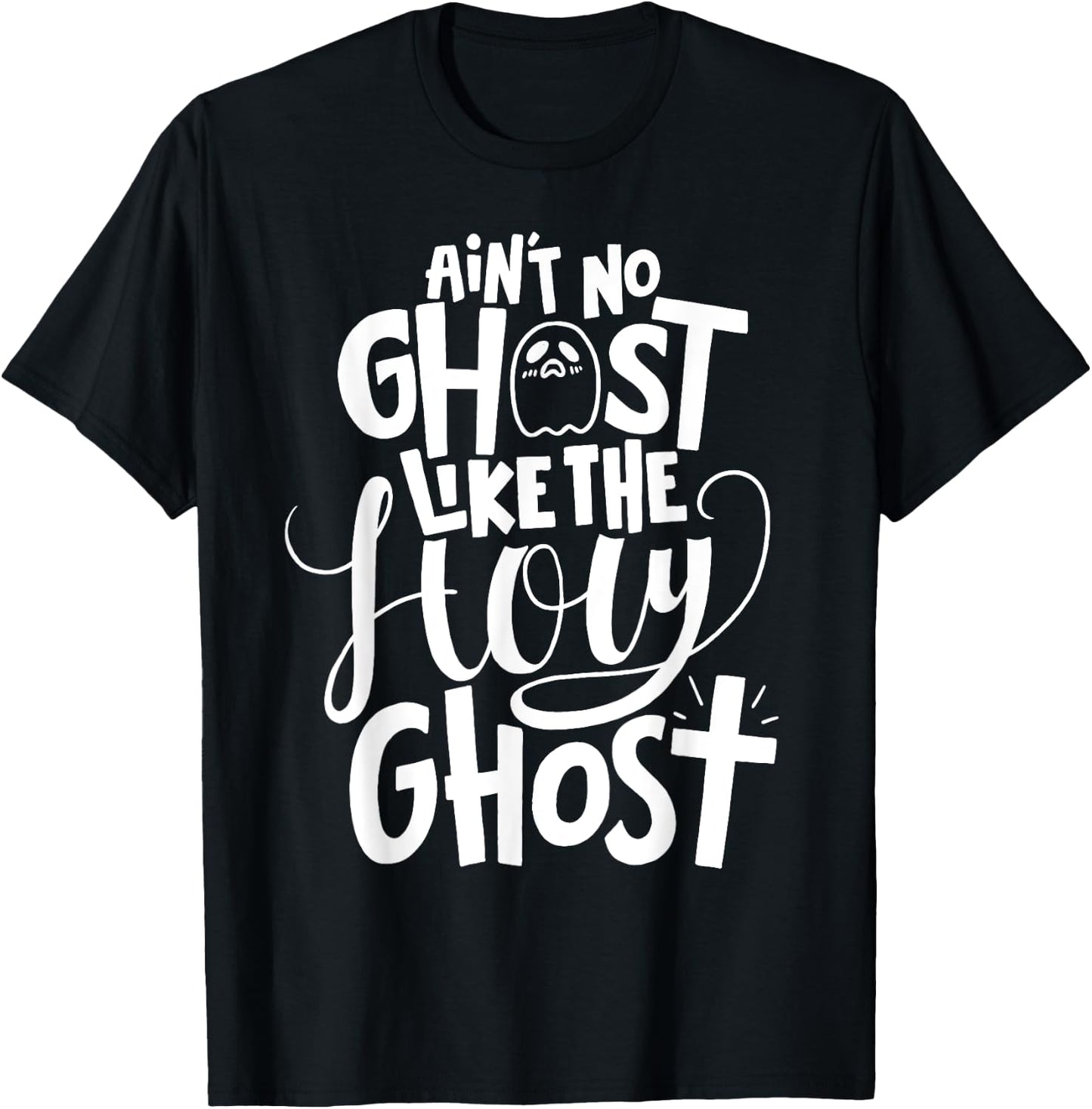 Ain't No Ghost Like The Holy Ghost - Christian Halloween T-Shirt - T-Shirt | Black